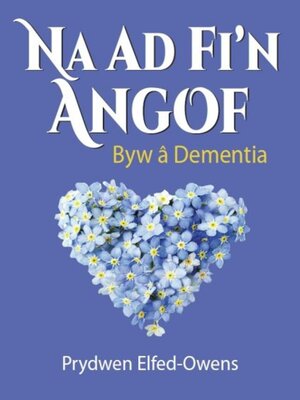 cover image of Na Ad Fi'n Angof--Byw â Dementia